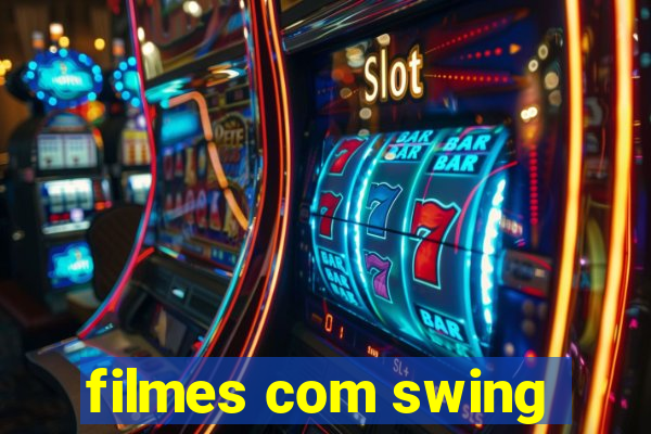filmes com swing